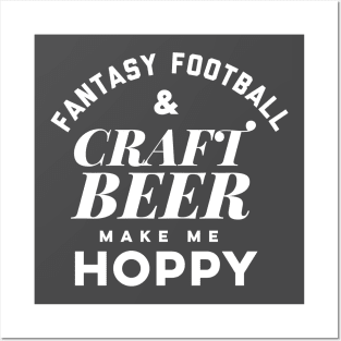 Fantasy Football and Craft Beer make me Hoppy. Posters and Art